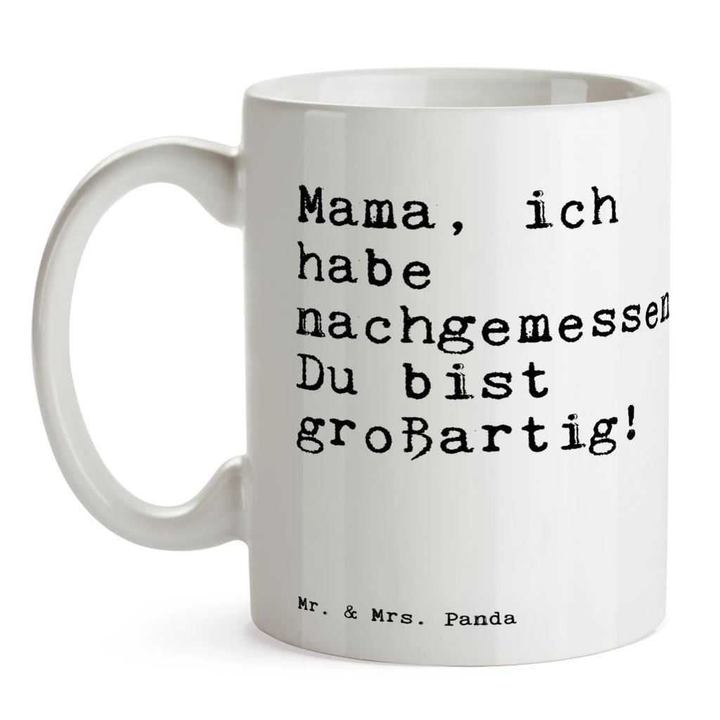 Tasse Sprüche und Zitate Mama, ich habe nachgemessen. Du bist großartig! Pott, Designtasse, Bedruckte Tasse, Sprüchetasse, Frühstückstasse, kaffeetasse keramik, Bürobecher, Coffee Mug, Teetasse, schöne tasse, hochwertige tasse, Kakaotasse, Frühstücksbecher, Henkeltasse, Kaffeetasse, Becher, Henkelbecher, milchkaffeetasse, Trinkbecher, statement tasse, Mug, Keramiktasse, Kaffeebecher, Motivtasse, Kaffeepott, Teepott, design tasse, haferl, Trinktasse, kaffeetasse bedruckt, Tasse mit Spruch, kaffeebecher bedruckt, Bürotasse, heißgetränkebecher, Teebecher, kaffeebecher keramik, tasse für büro, Tasse mit Motiv, tasse für kaffee, Keramikbecher, Dekotasse, Geschenktasse, Tasse, Sprüche, Lustige Sprüche, Weisheiten, Zitate, Spruch, Spruch Geschenke, Spruch Sprüche Weisheiten Zitate Lustig Weisheit Worte