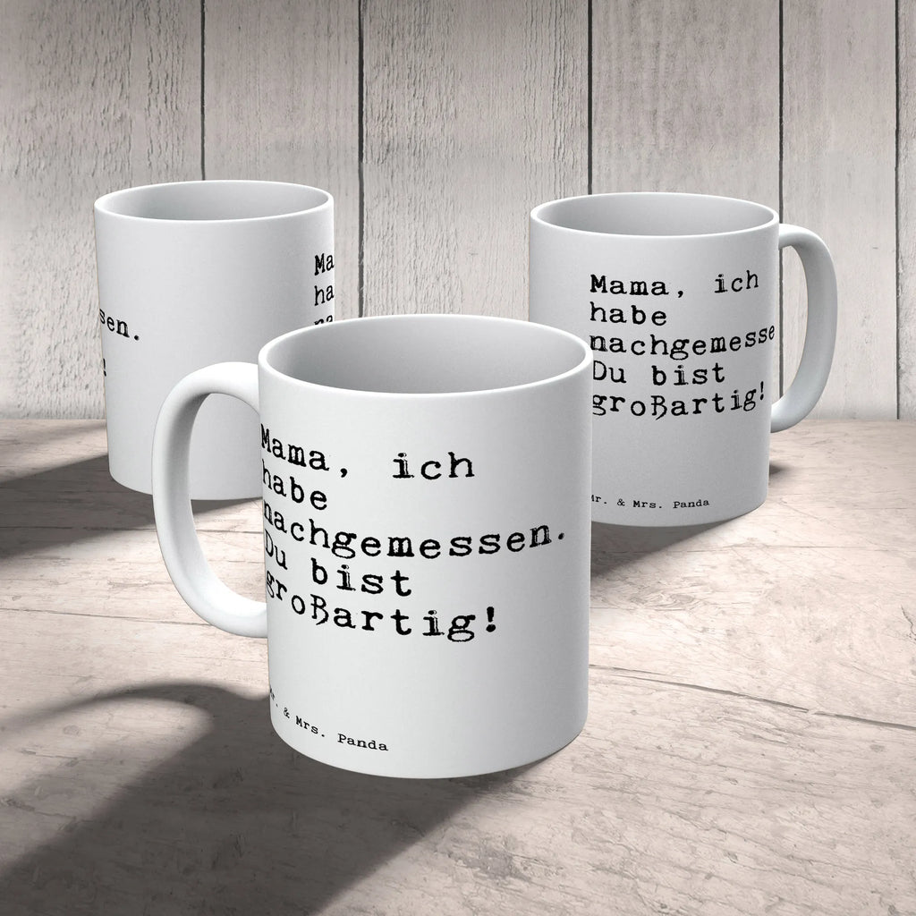 Tasse Sprüche und Zitate Mama, ich habe nachgemessen. Du bist großartig! Pott, Designtasse, Bedruckte Tasse, Sprüchetasse, Frühstückstasse, kaffeetasse keramik, Bürobecher, Coffee Mug, Teetasse, schöne tasse, hochwertige tasse, Kakaotasse, Frühstücksbecher, Henkeltasse, Kaffeetasse, Becher, Henkelbecher, milchkaffeetasse, Trinkbecher, statement tasse, Mug, Keramiktasse, Kaffeebecher, Motivtasse, Kaffeepott, Teepott, design tasse, haferl, Trinktasse, kaffeetasse bedruckt, Tasse mit Spruch, kaffeebecher bedruckt, Bürotasse, heißgetränkebecher, Teebecher, kaffeebecher keramik, tasse für büro, Tasse mit Motiv, tasse für kaffee, Keramikbecher, Dekotasse, Geschenktasse, Tasse, Sprüche, Lustige Sprüche, Weisheiten, Zitate, Spruch, Spruch Geschenke, Spruch Sprüche Weisheiten Zitate Lustig Weisheit Worte