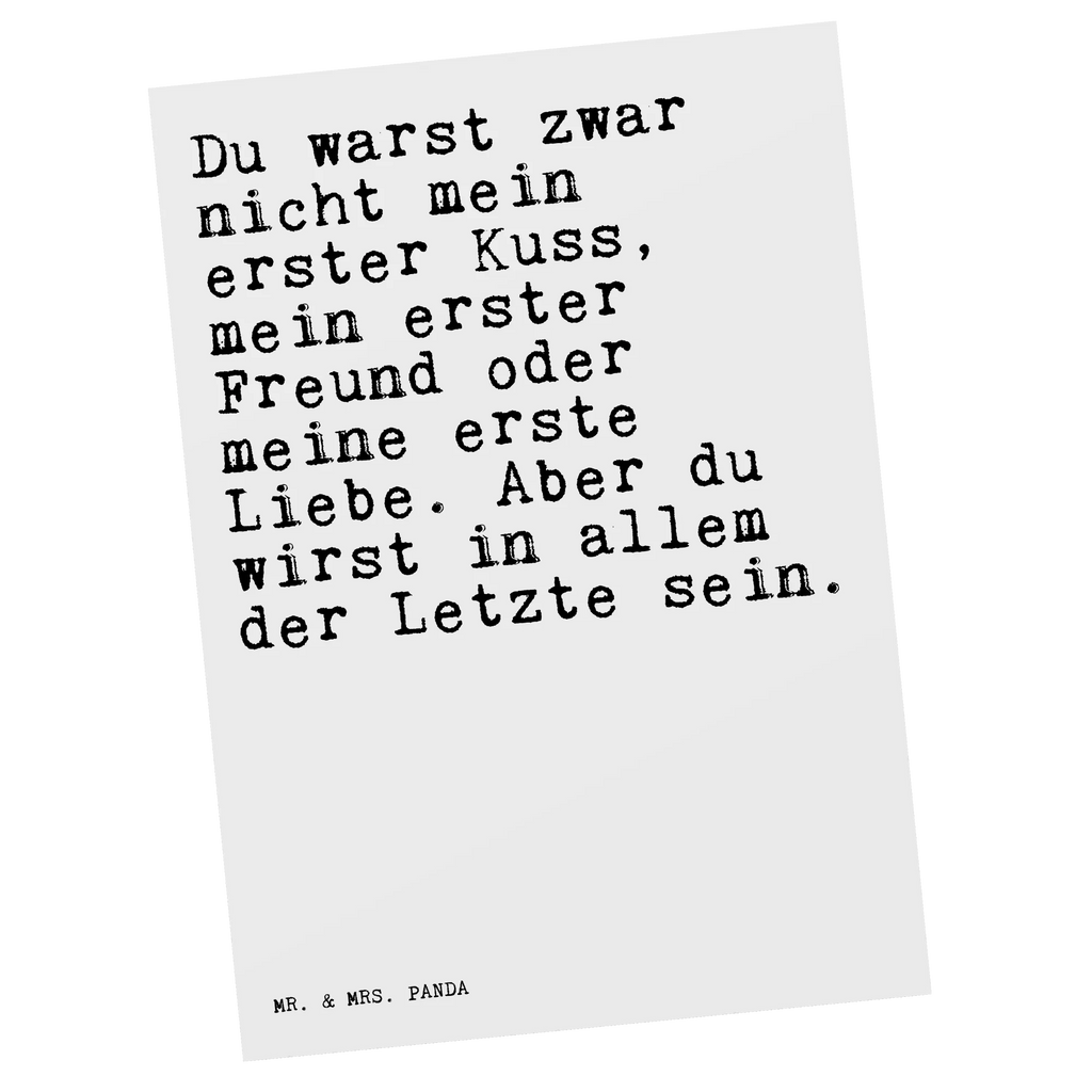 Postkarte Sprüche und Zitate Du warst zwar nicht mein erster Kuss, mein erster Freund oder meine erste Liebe. Aber du wirst in allem der Letzte sein. Postkarten, Designkarte, spruchkarte, Ansichtskarten, einzelkarte, Postkarte, Ansichtskarte, Fotokarte, Motivkarte, Grußkarte, Kunstkarten, kunstkarte, bildkarte, Weisheiten, Zitate, Spruch, Spruch Geschenke, Lustige Sprüche, Sprüche, Spruch Sprüche Weisheiten Zitate Lustig Weisheit Worte