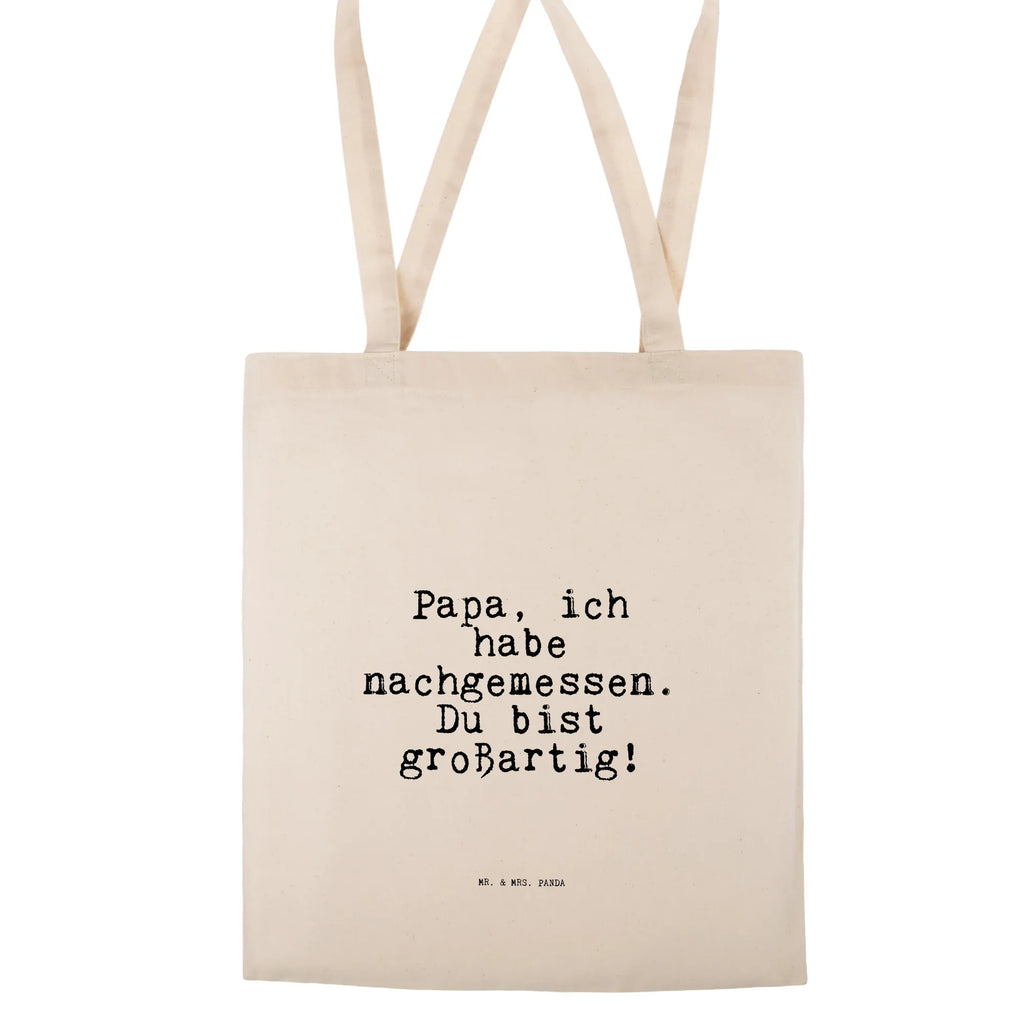 Tote bag Papa, ich habe nachgemessen.... Jutetasche, Einkaufstüte, Schultertasche, Einkaufstasche, Badetasche, Tragetasche, Beuteltasche, Shopper, Stoffbeutel, Stofftasche, Jutebeutel, Umhängetasche, Tasche, Laptoptasche, Strandtasche, Beutel, Spruch, Sprüche, lustige Sprüche, Weisheiten, Zitate, Spruch Geschenke, Spruch Sprüche Weisheiten Zitate Lustig Weisheit Worte