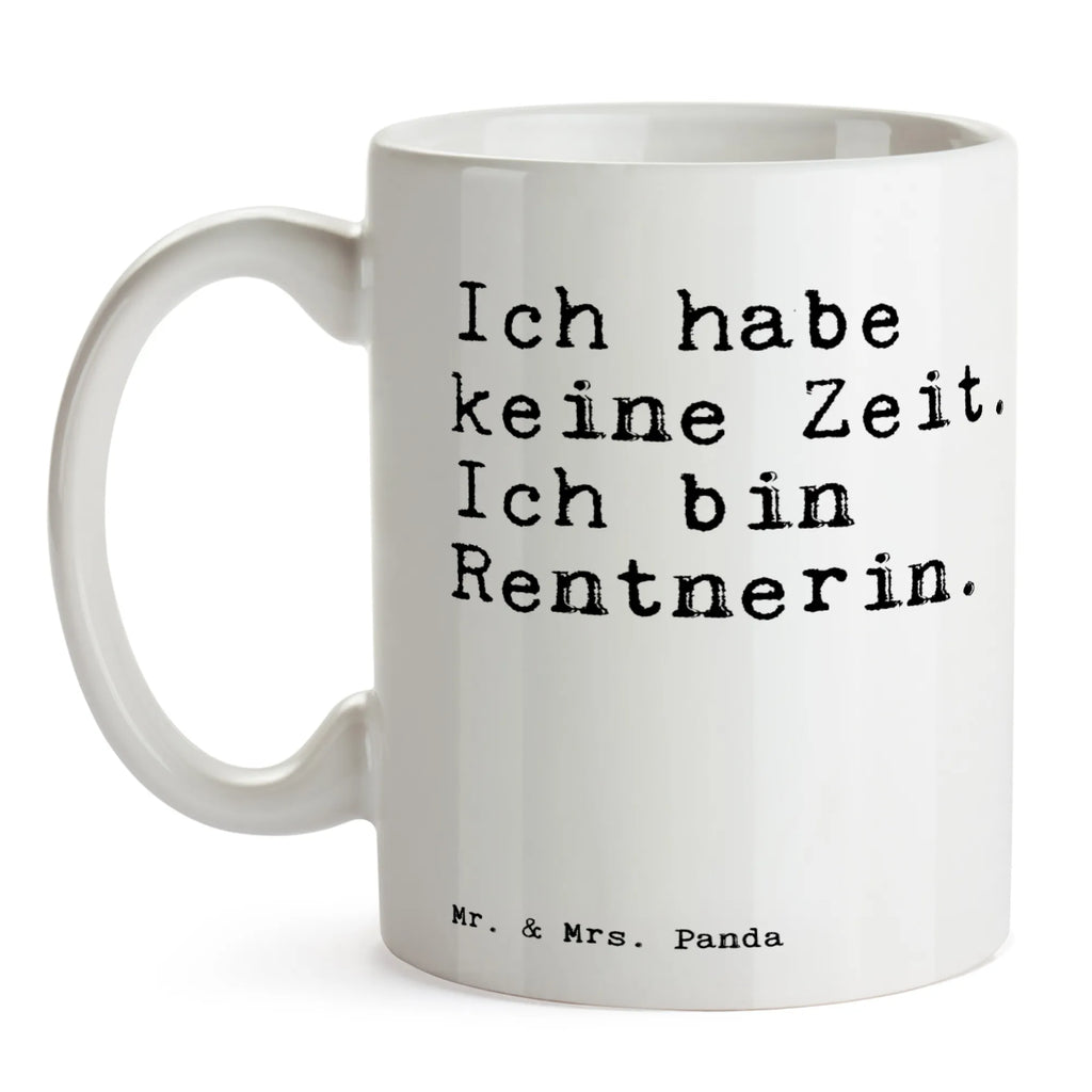 Tasse Sprüche und Zitate Ich habe keine Zeit. Ich bin Rentnerin. Tasse mit Zitaten, Keramiktasse, Porzellantasse, Bürotasse, Geschenktasse, Teetasse, Tasse mit Motiven, Kaffeetasse, Tasse, Spruch, Sprüche, lustige Sprüche, Weisheiten, Zitate, Spruch Geschenke, Spruch Sprüche Weisheiten Zitate Lustig Weisheit Worte