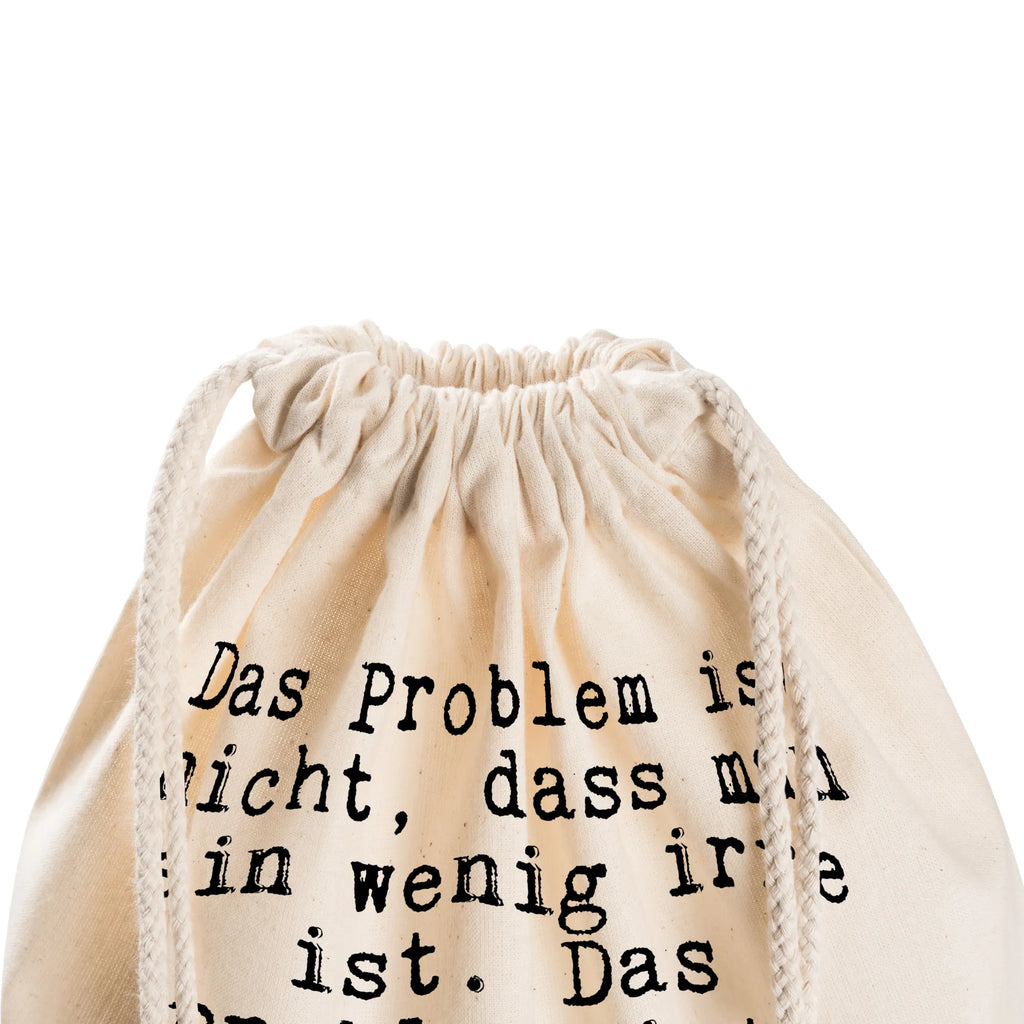 Sportbeutel Sprüche und Zitate Das Problem ist nicht, dass man ein wenig irre ist. Das Problem ist, einen Mann zu finden, dessen irre Seite möglichst kompatibel ist. festival rucksack, gym tasche, Alltagstasche, Öko Sportbeutel, beutel mit kordelzug, Sportbeutel Kita, beutelrucksack, festival tasche, baumwolle beutel, kordelrucksack, gymnastiktasche, rucksack mit kordel, Sportbeutel Fitness, Turnbeutel Schule, Sportbeutel Schule, Stoffbeutel, baumwoll rucksack, Gymbag, Gymsack, wanderbeutel, sportbeutel baumwolle, Sportbeutel Training, Turnbeutel, kordelzugbeutel, Sportbeutel Für Freizeit, rucksack beutel, Turnbeutel Mit Kordel, Baumwolltasche, turnbeutel baumwolle, Sportrucksack, gym rucksack, Sportbeutel Aus Baumwolle, zugbeutel, Sportbeutel Kindergarten, rucksack stoff, gym beutel, Sportbeutel Outdoor, Sportbeutel, stoff rucksack, Sportbeutel Für Sport, festivalbeutel, zuziehbeutel, wander rucksack, Baumwollbeutel, Festival Beutel, freizeit rucksack, Stofftasche, Sportbeutel Mit Kordelzug, Sprüche, Lustige Sprüche, Weisheiten, Zitate, Spruch, Spruch Geschenke, Spruch Sprüche Weisheiten Zitate Lustig Weisheit Worte
