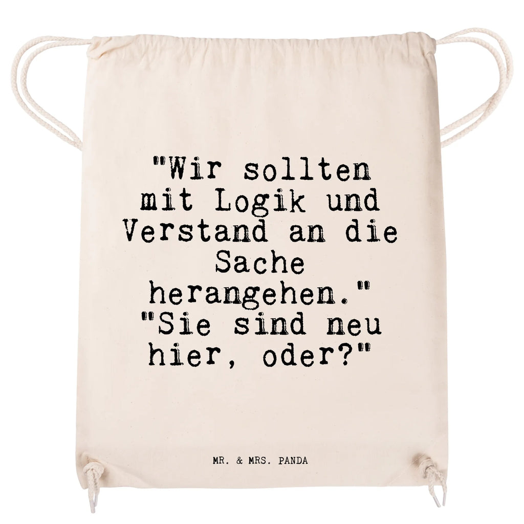 Drawstring bag "Wir sollten mit Logik... beutelrucksack, Gymsack, Sportbeutel Outdoor, baumwolle beutel, Baumwollbeutel, wanderbeutel, rucksack stoff, Gymbag, Festival Beutel, turnbeutel baumwolle, Öko Sportbeutel, gym tasche, Sportbeutel Kindergarten, Sportbeutel Kita, gymnastiktasche, Sportbeutel Mit Kordelzug, Sportbeutel Training, festivalbeutel, sportbeutel baumwolle, rucksack mit kordel, Sportbeutel Schule, Stofftasche, Sportbeutel Für Freizeit, festival tasche, gym rucksack, Sportrucksack, Sportbeutel Für Sport, beutel mit kordelzug, wander rucksack, Turnbeutel, Sportbeutel, baumwoll rucksack, kordelzugbeutel, Sportbeutel Fitness, zugbeutel, rucksack beutel, zuziehbeutel, kordelrucksack, gym beutel, Alltagstasche, festival rucksack, Turnbeutel Mit Kordel, stoff rucksack, Baumwolltasche, freizeit rucksack, Stoffbeutel, Turnbeutel Schule, Sportbeutel Aus Baumwolle, Sprüche, Lustige Sprüche, Weisheiten, Zitate, Spruch, Spruch Geschenke, Spruch Sprüche Weisheiten Zitate Lustig Weisheit Worte